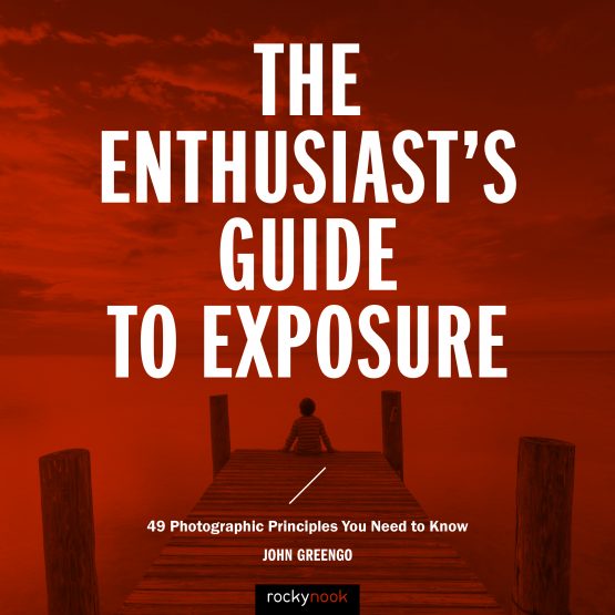 The Enthusiast's Guide to Exposure