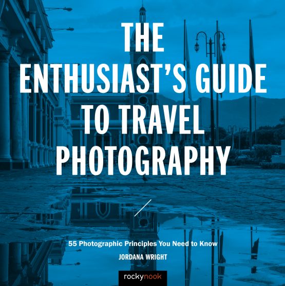 Rocky Nook The Enthusiast's Guide to Travel Photography